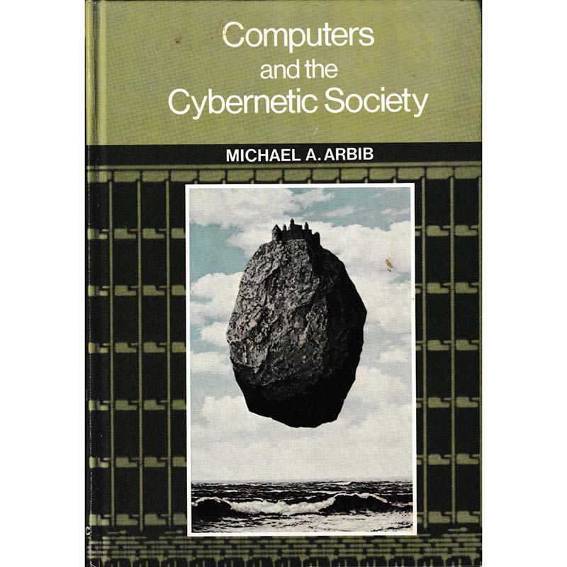 Computers and the Cybernetic Society by Michael A Arbib