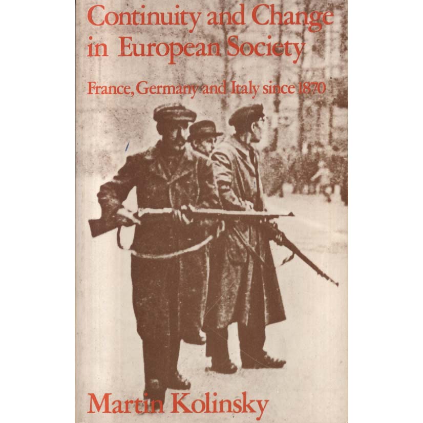 Continuity and Change in European Society - France Germany and Italy Since 1870 by Martin Kolinsky