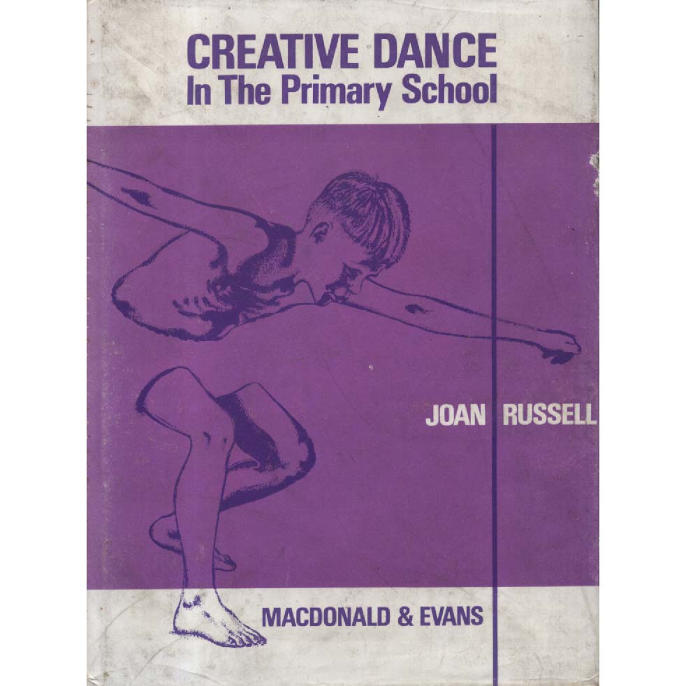Creative Dance In The Primary School by Joan Russell