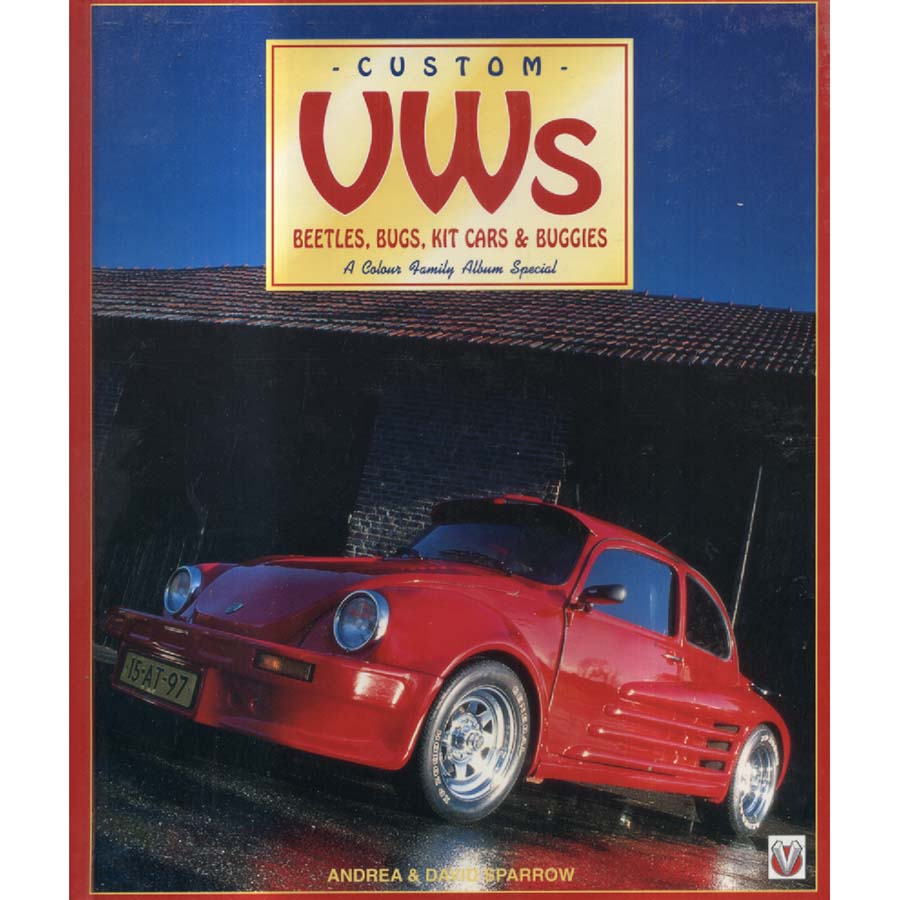 Custom VWs Beetles Bugs Kit Cars and Buggies - A Colour Family Album Special by David Sparrow and Andrea Sparrow