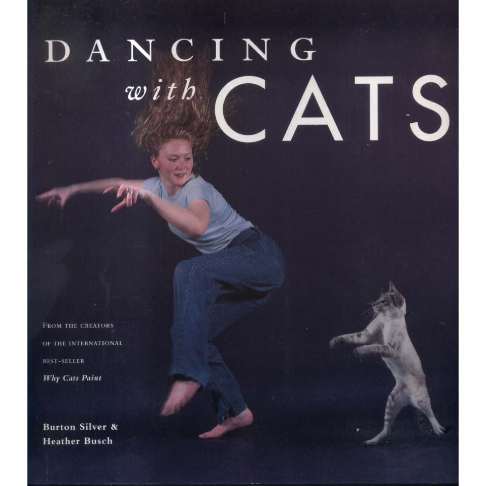 Dancing with Cats by Burton Silver and Heather Busch