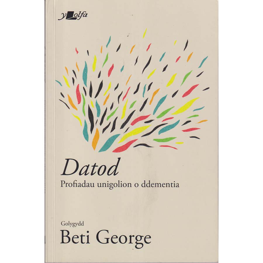 Datod - Profiadau Unigolion O Ddementia by Beti George