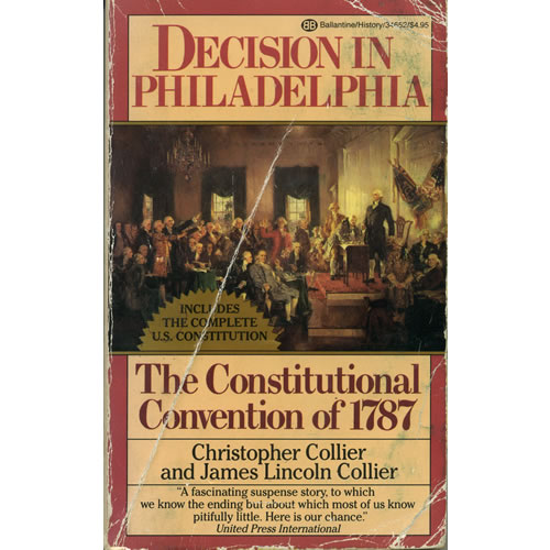 Decision in Philadelphia- The Constitutional Convention of 1787 by Christopher Collier