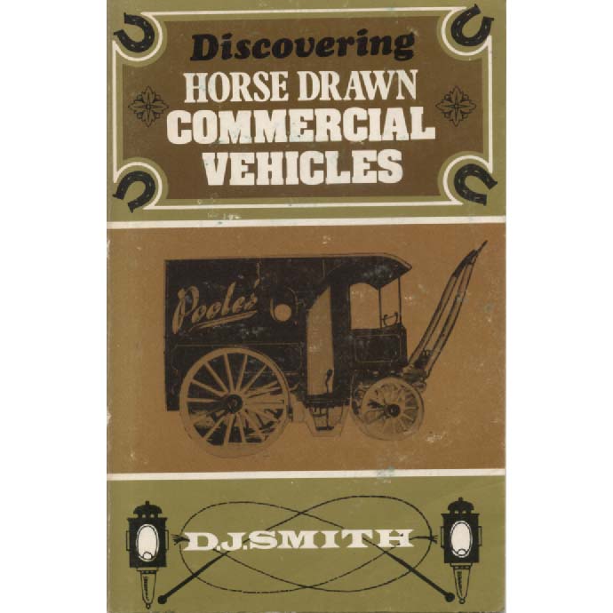 Discovering Horse Drawn Commercial Vehicles by DJ Smith