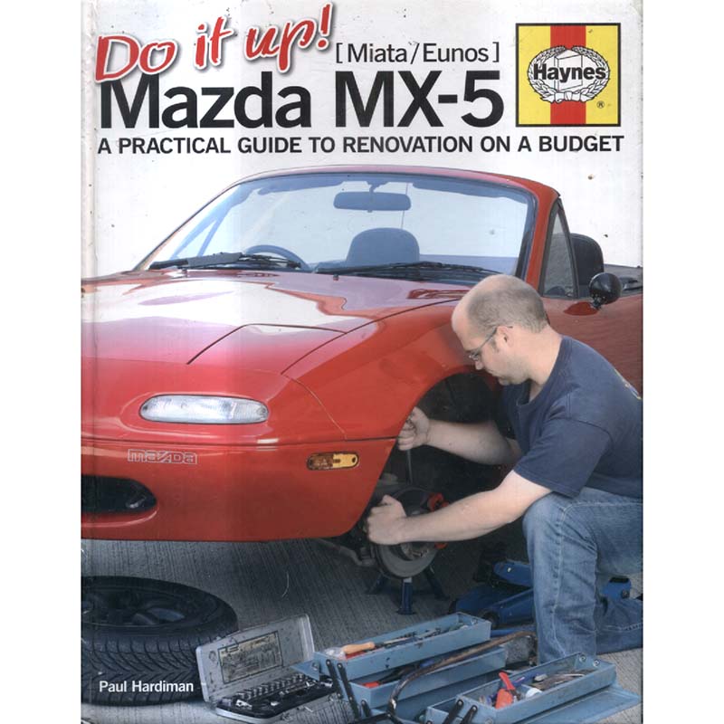 Do It Up - Mazda MX-5 - A Practical Guide to Renovation on a Budget by Haynes