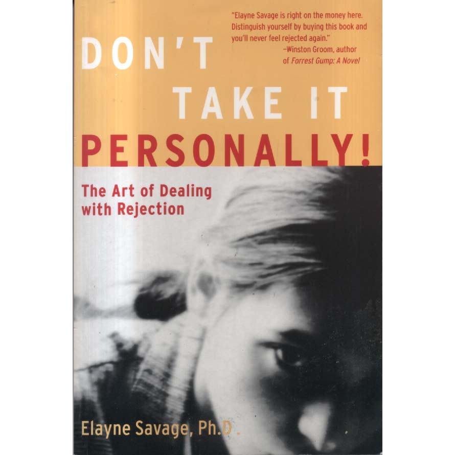 Dont Take it Personally - Art of Dealing with Rejection by Elayne Savage
