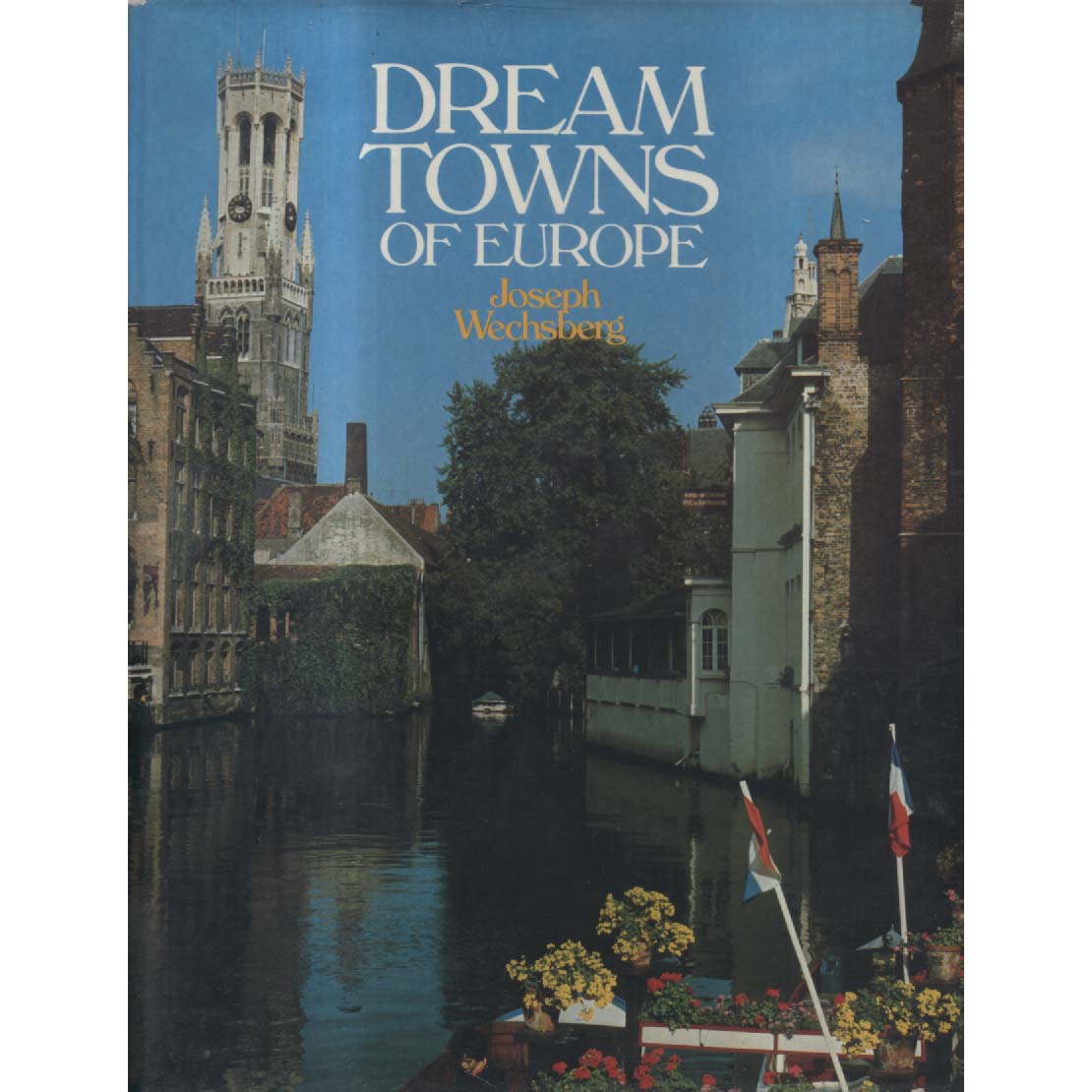 Dream Towns of Europe by Joseph Wechsberg