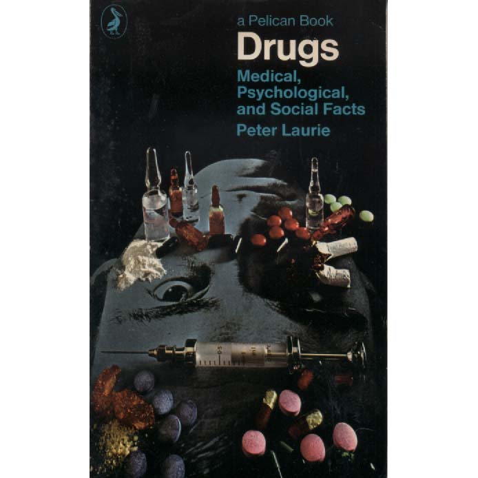 Drugs - Medical Psychological and Social Facts by Peter Laurie