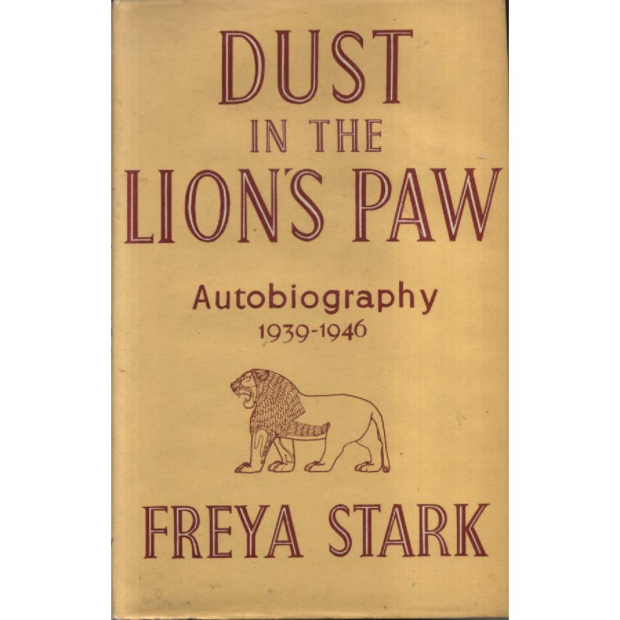 Dust in the Lions Paw - Autobiography 1939-1946 by Freya Stark