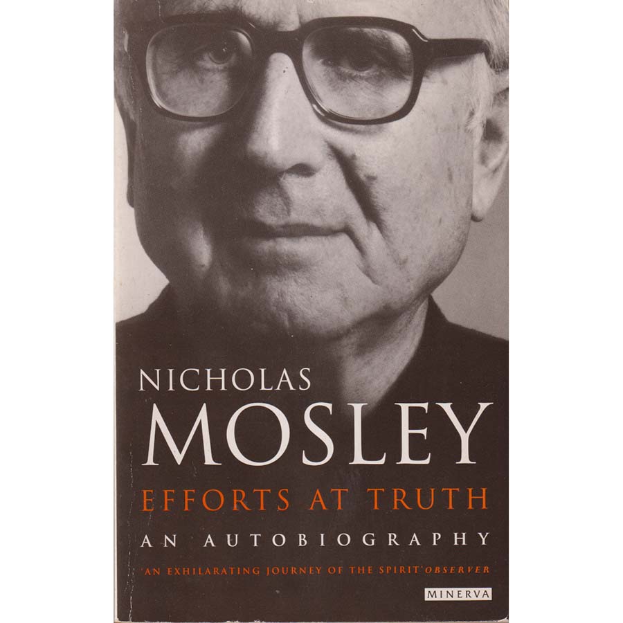 Efforts at Truth - An Autobiography by Nicholas Mosley