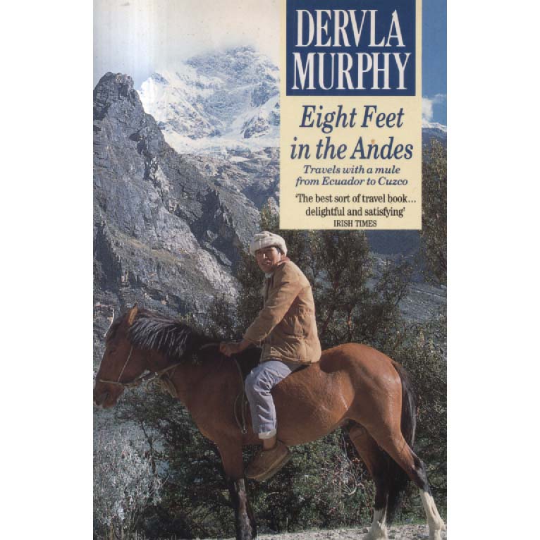 Eight Feet in the Andes by Dervla Murphy