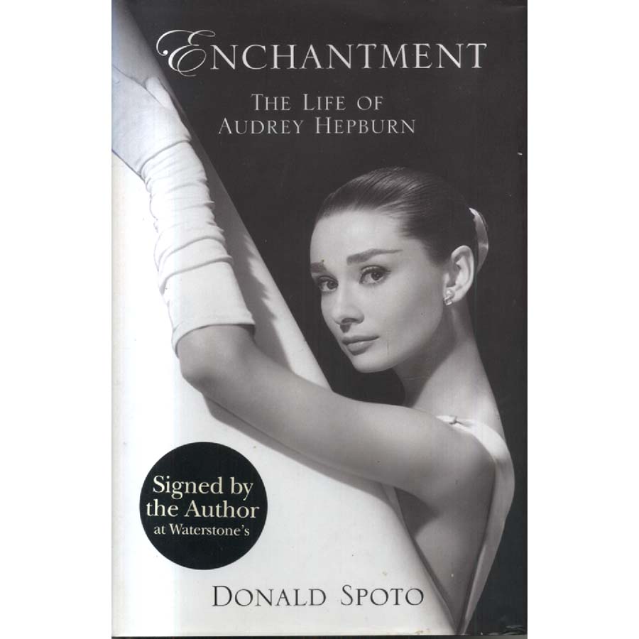 Enchantment - The Life of Audrey Hepburn by Donald Spoto