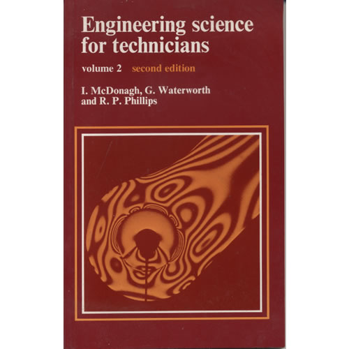 Engineering Science for Technicians Second Edition - Volume 2 by I McDonagh, G Waterworth and RP Phillips