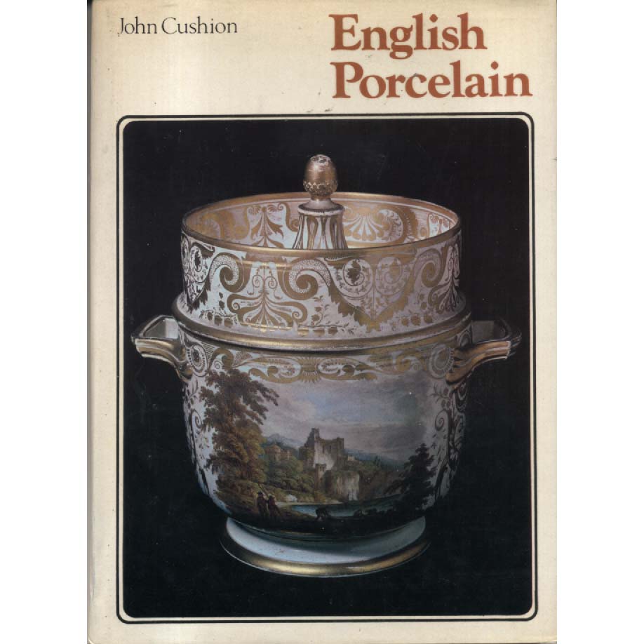 English Porcelain by John Cushion