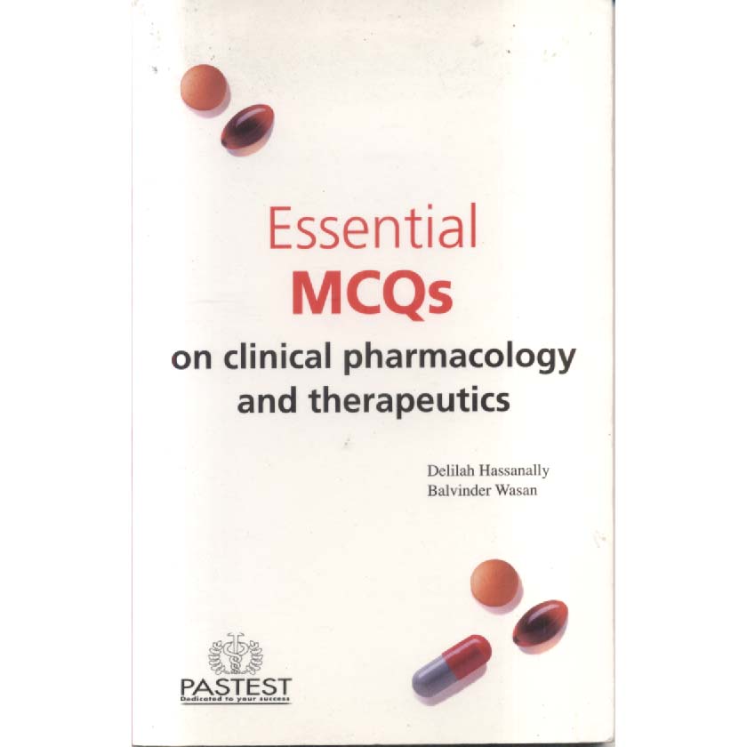 Essential MCQs on Clinical Pharmacology and Therapeutics by Delilah Hassanally and Balvinder Wasan