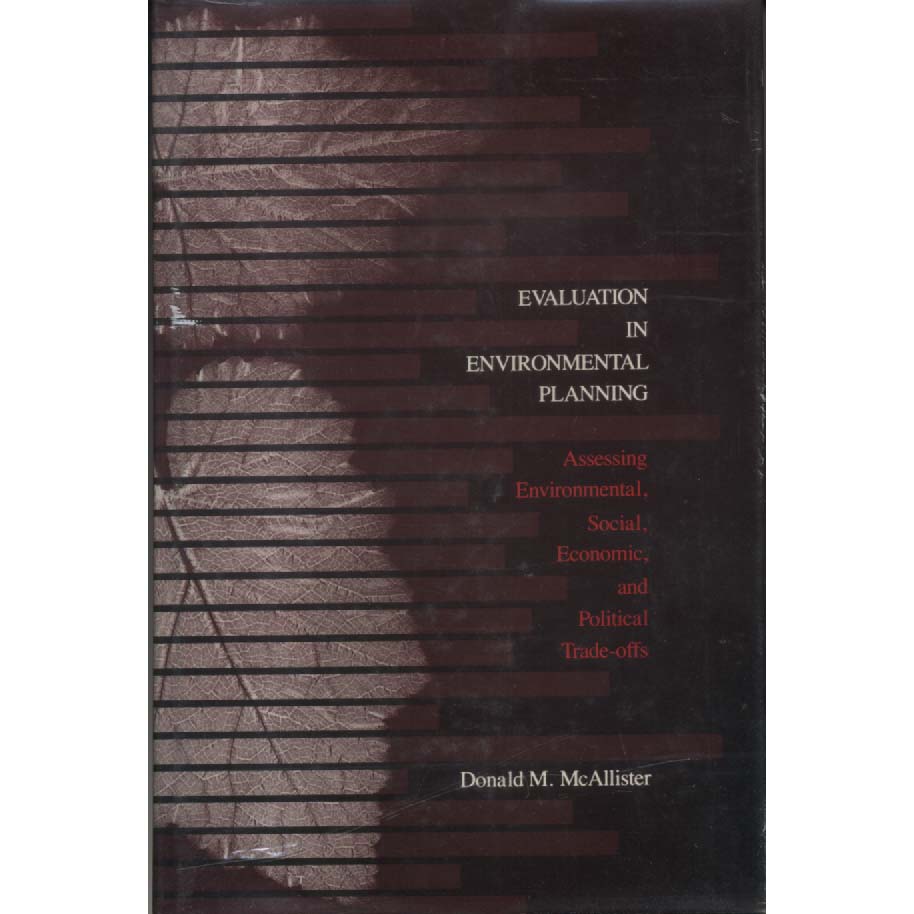 Evaluation In Environmental Planning by Donald M McAllister