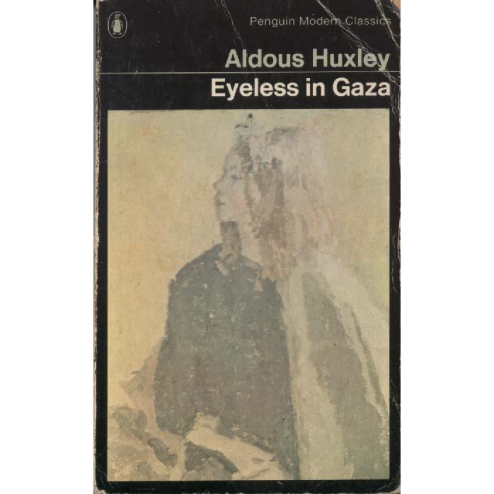 Eyeless in Gaza by Aldous Huxley