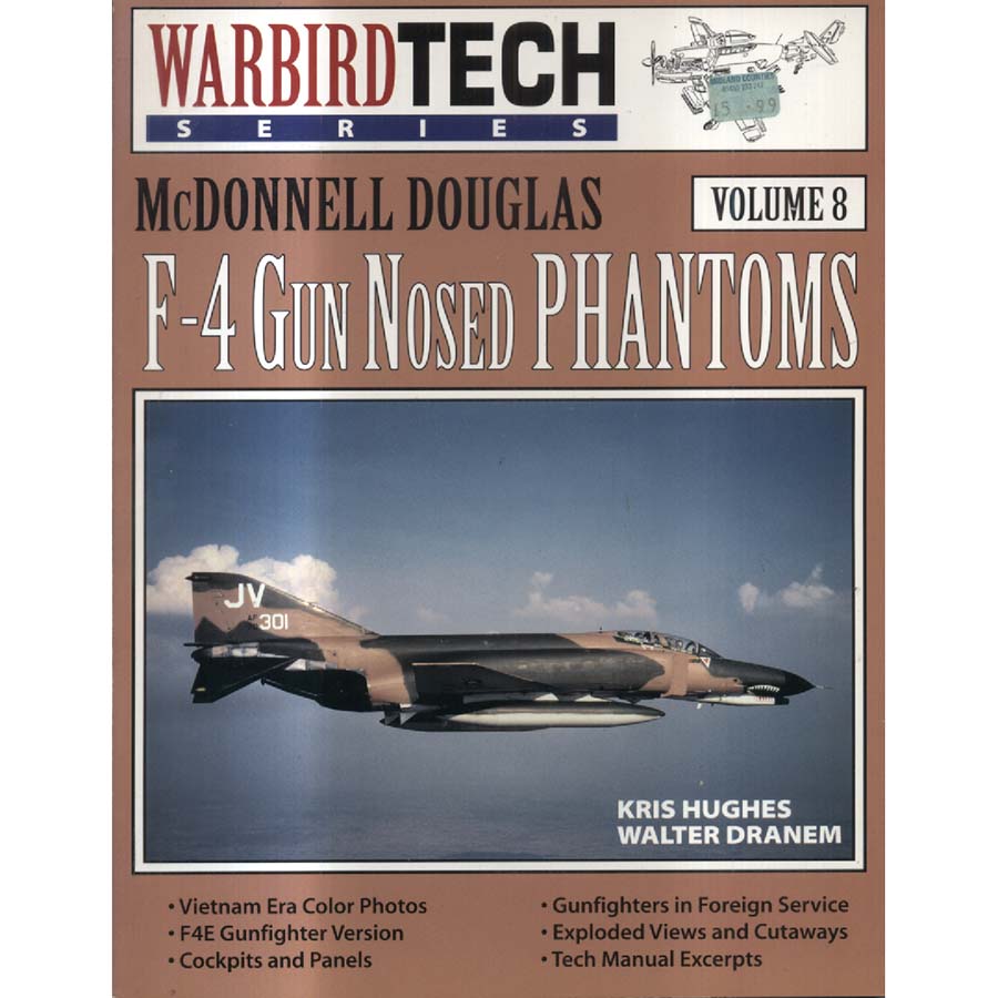 McDonnell Douglas F-4 Gun Nosed Phantoms - Warbird Tech Vol 8 by Kris Hughes - Walter Dranem