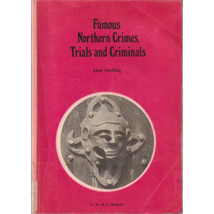 Famous Northern Crimes Trials and Criminals by Jane Sterling