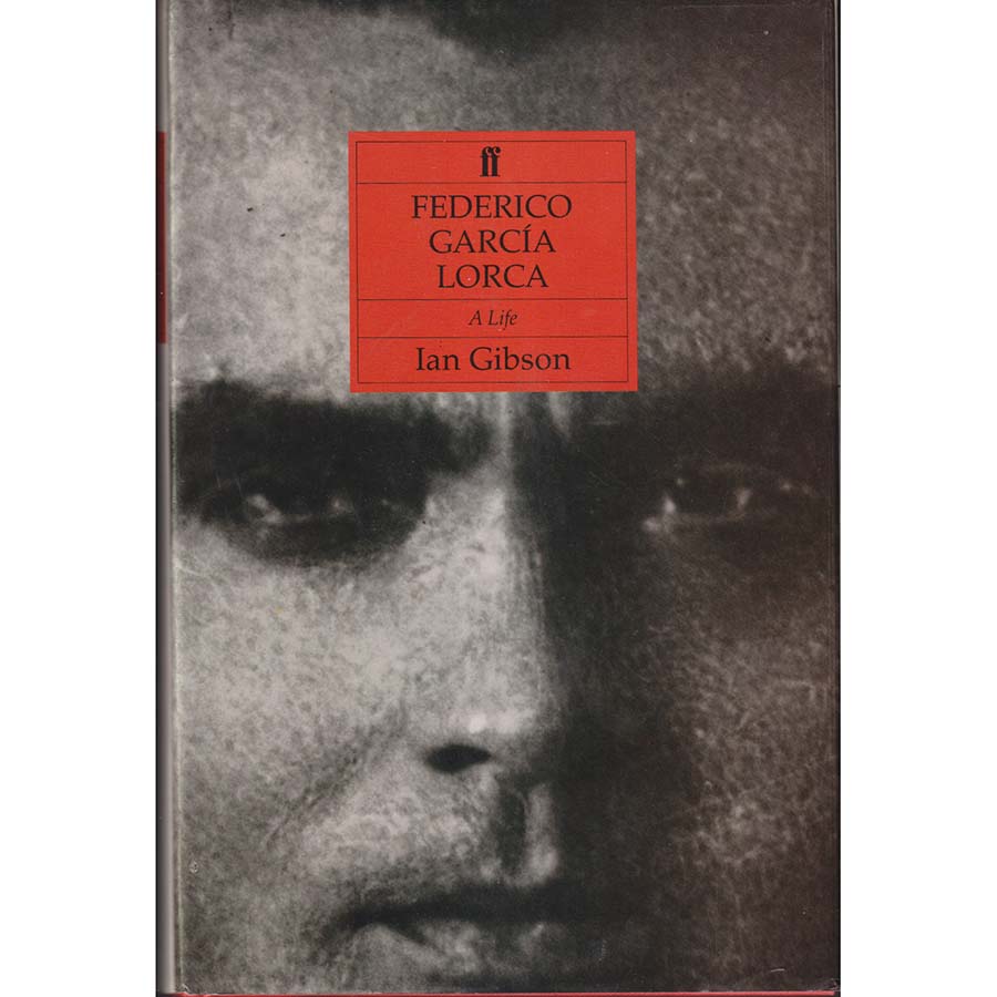 Federico Garcia Lorca - A Life by Ian Gibson