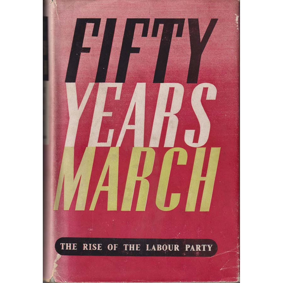 Fifty Years March - The Rise of the Labour Party by Francis Williams