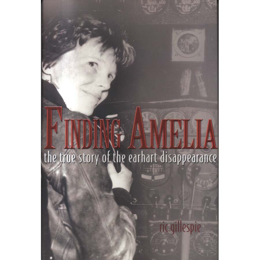 Finding Amelia - The True Story of the Earhart Disappearance by Ric Gillespie