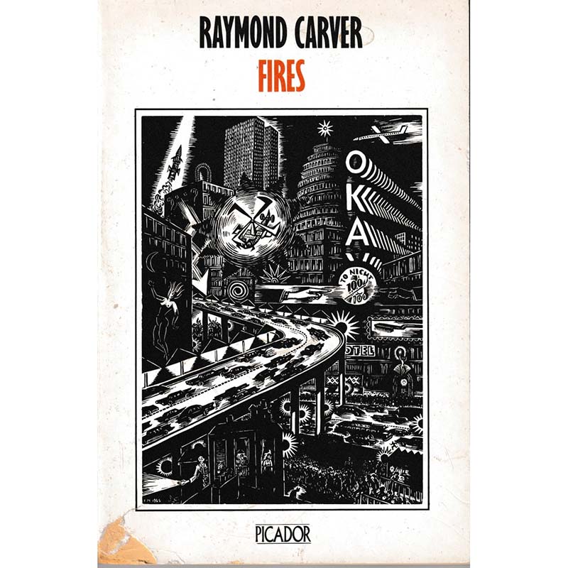 Fires - Essays Poems Stories by Raymond Carver