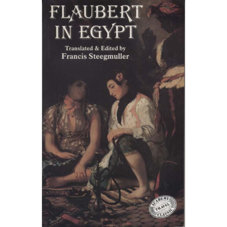 Flaubert in Egypt - A Sensibility on Tour by Gustave Flaubert
