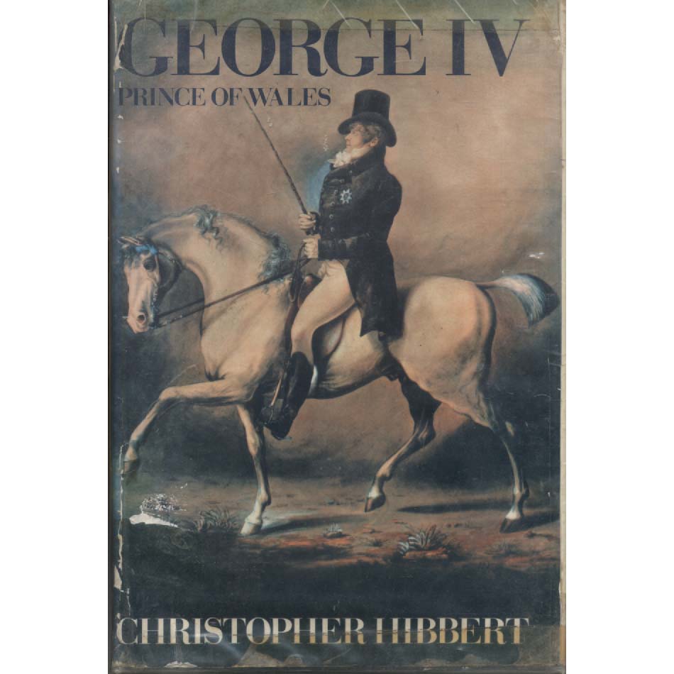 George IV by Christopher Hibbert
