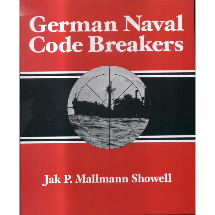 German Naval Code Breakers by Jak P Mallman Showell