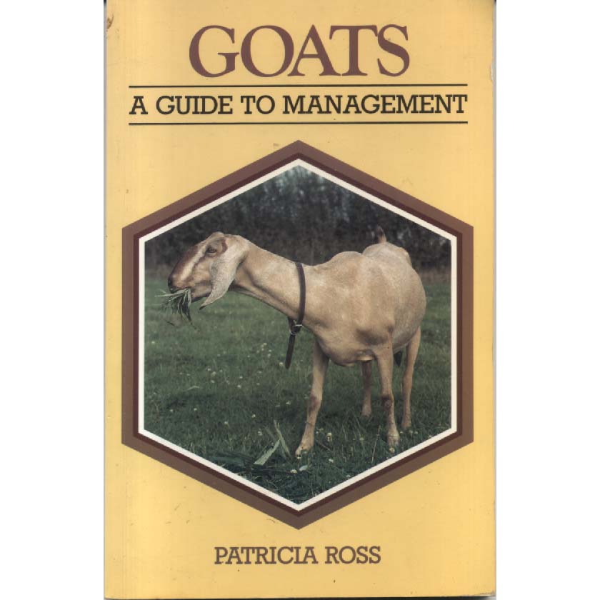Goats - A Guide To Management by Patricia Ross