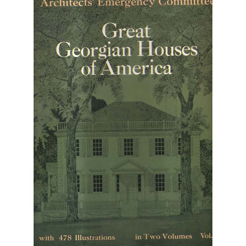 Great Georgian Houses of America - Vol I by Architects Emergecy Committee