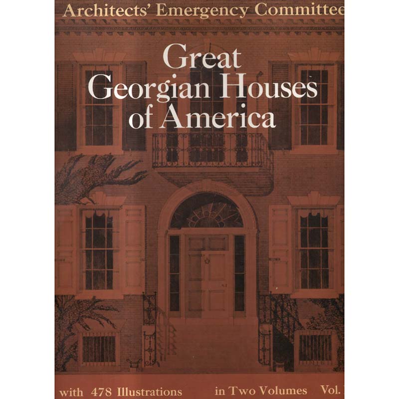 Great Georgian Houses of America - Vol II by Architects Emergecy Committee