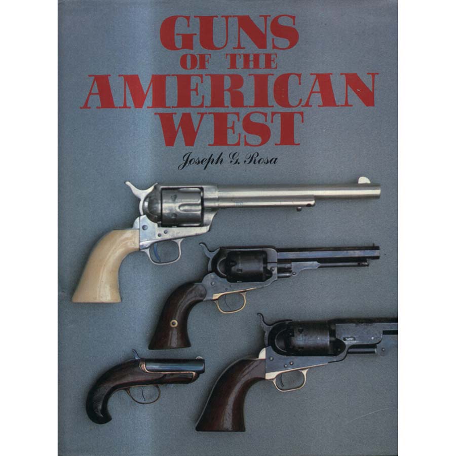Guns of the American West by Joseph G Rosa