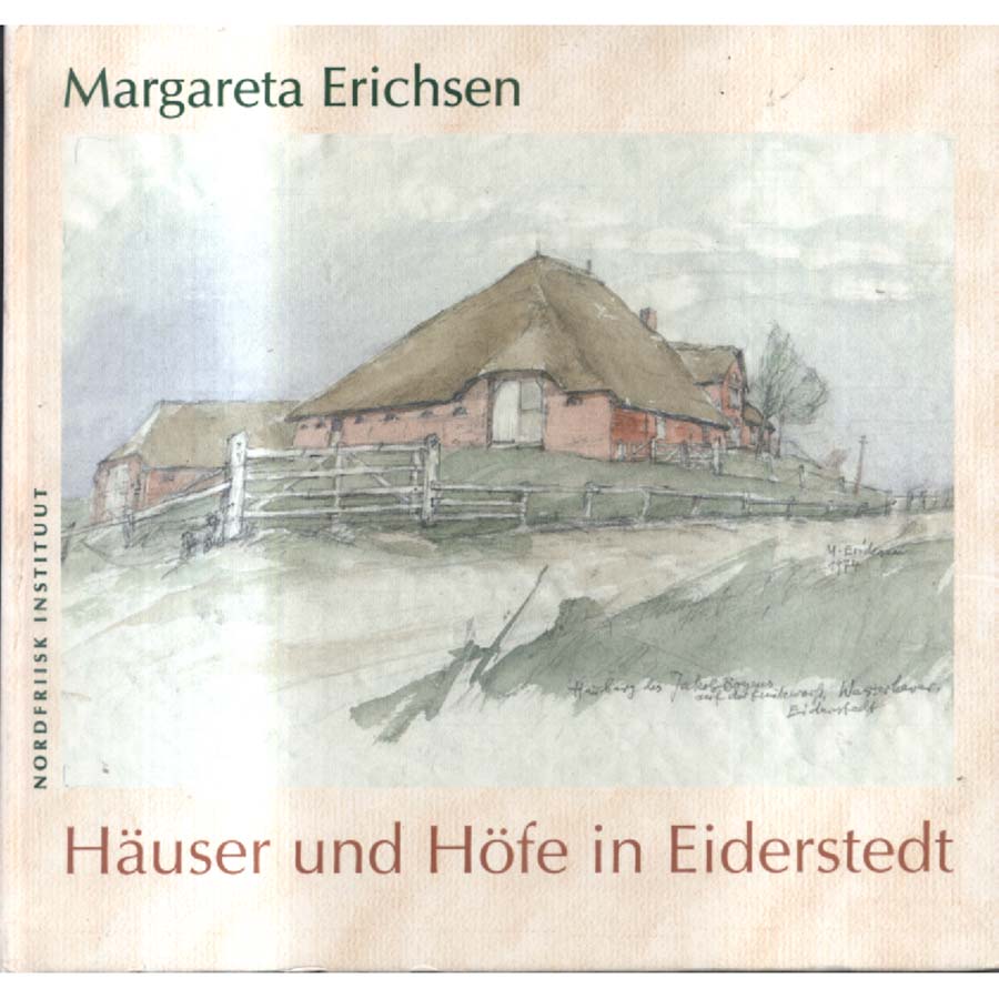 Hauser und Hofe in Eiderstedt by Margareta Erichsen