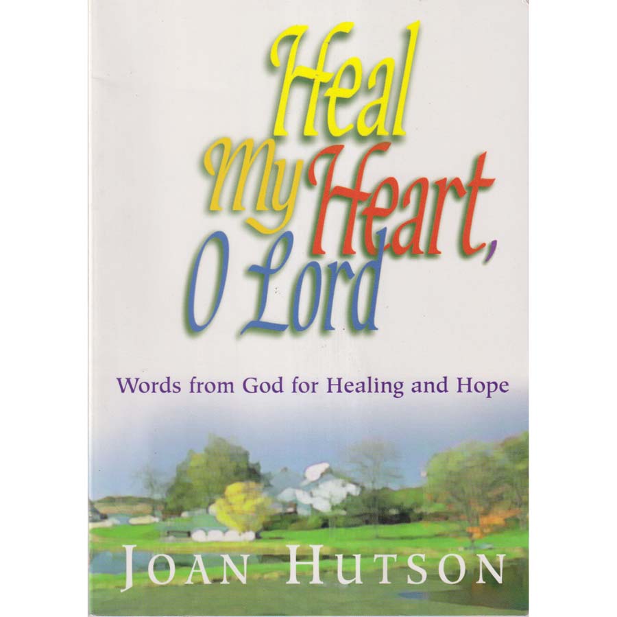 Heal My Heart O Lord by Joan Hutson