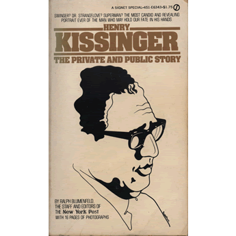 Henry Kissinger The Private and Public Story by Ralph Blumenfeld
