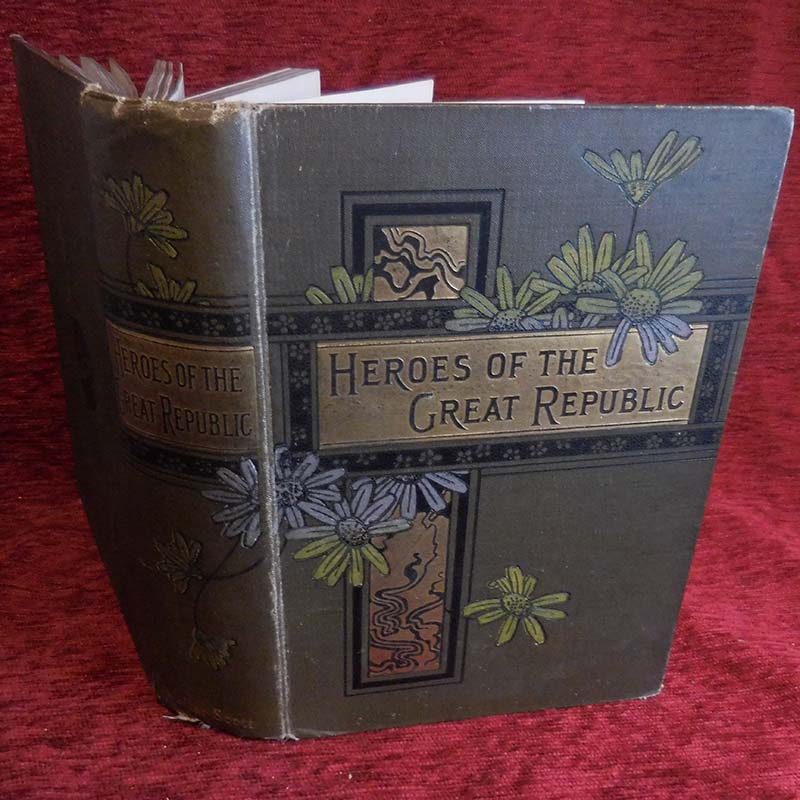 Heroes Of The Great Republic by Walter Scott