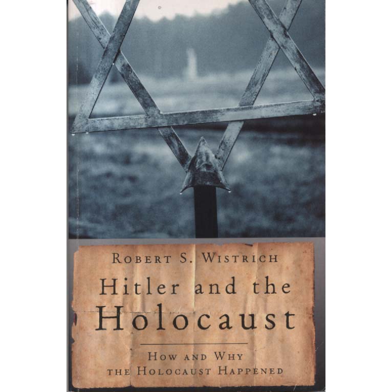 Hitler And The Holocaust by Robert S Wistrich