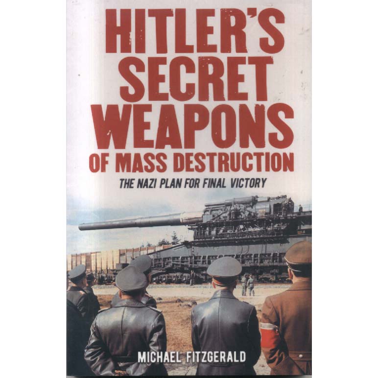 Hitlers Secret Weapons of Mass Destruction by Michael Fitzgerald