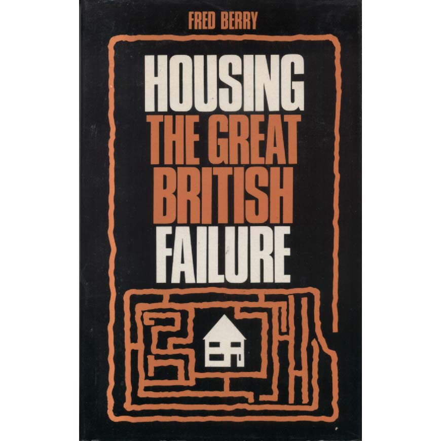 Housing - The Great British Failure by Fred Berry