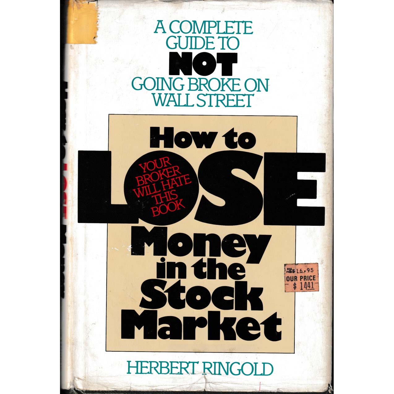 How to Lose Money in the Stock Market - A Complete Guide to Not Going Broke on Wall Street by Herbert Ringold