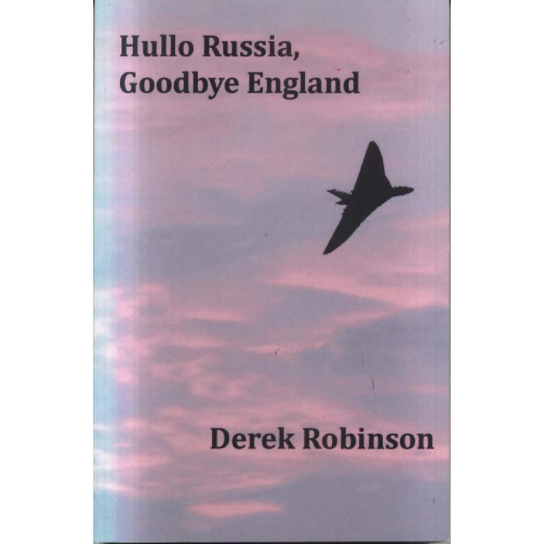 Hullo Russia Goodbye England by Derek Robinson
