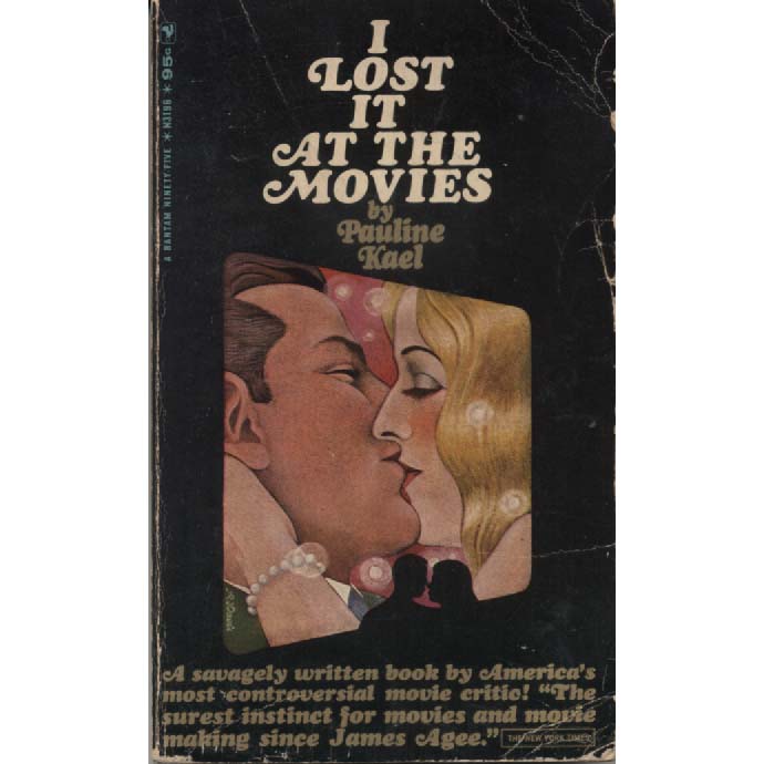 I Lost It At The Movies by Pauline Kael