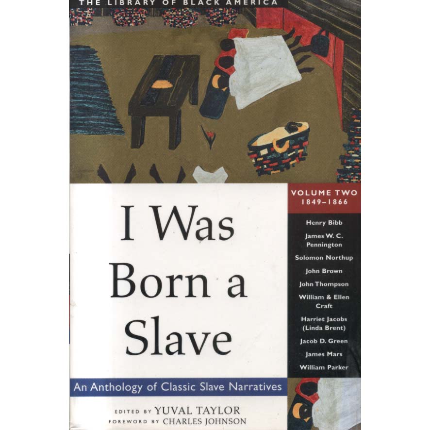 I Was Born a Slave - An Anthology of Classic Slave Narratives Volume 2 - 1849-1866 by Yuval Taylor