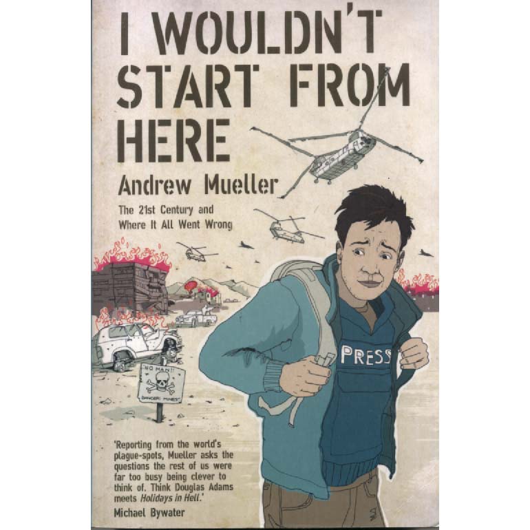 I Wouldnt Start From Here by Andrew Mueller