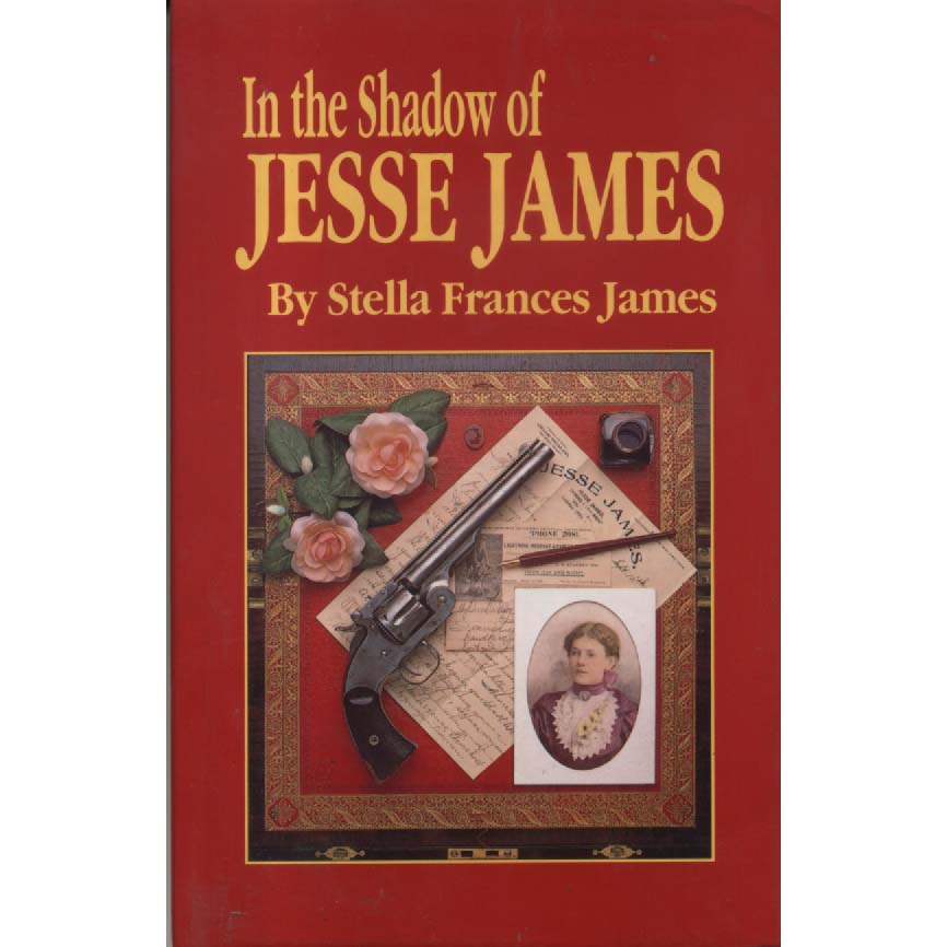 In The Shadow of Jesse James by Stella Frances James
