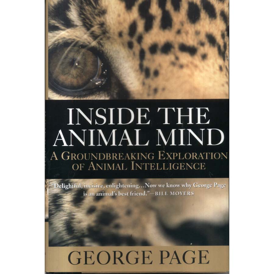 Inside the Animal Mind - A Groundbreaking Exploration of Animal Intelligence by George Page