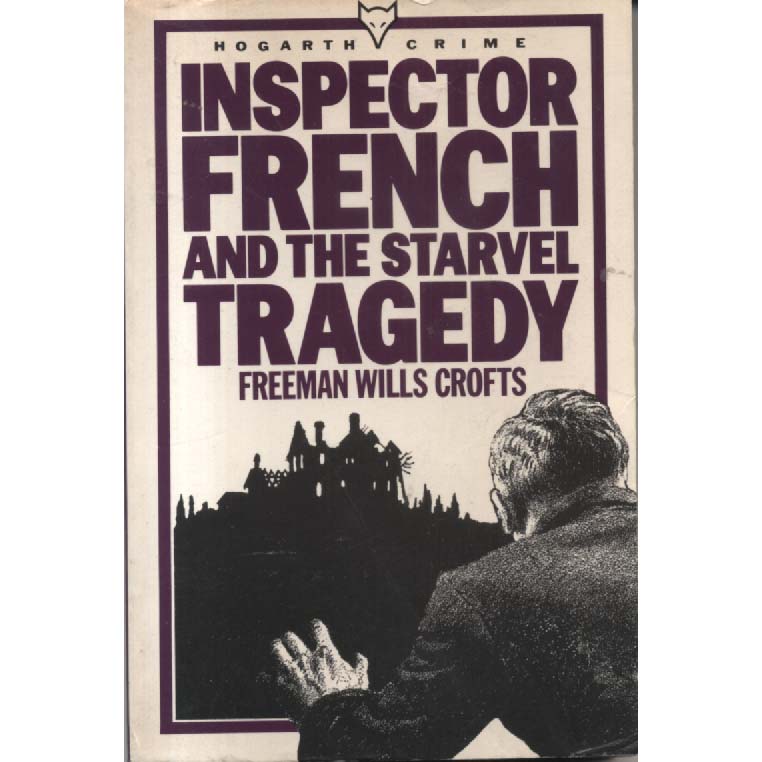 Inspector French And The Starvel Tragedy by Freeman Wills Croft