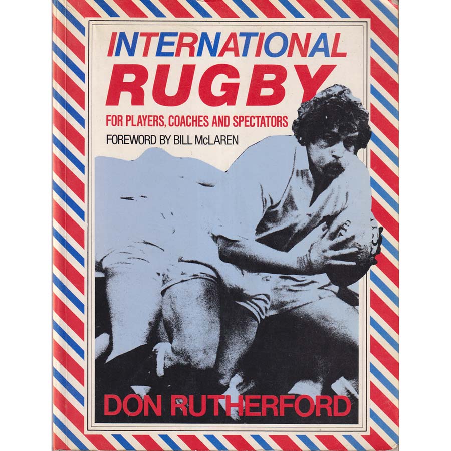 International Rugby - for Players Coaches and Spectators by Don Rutherford